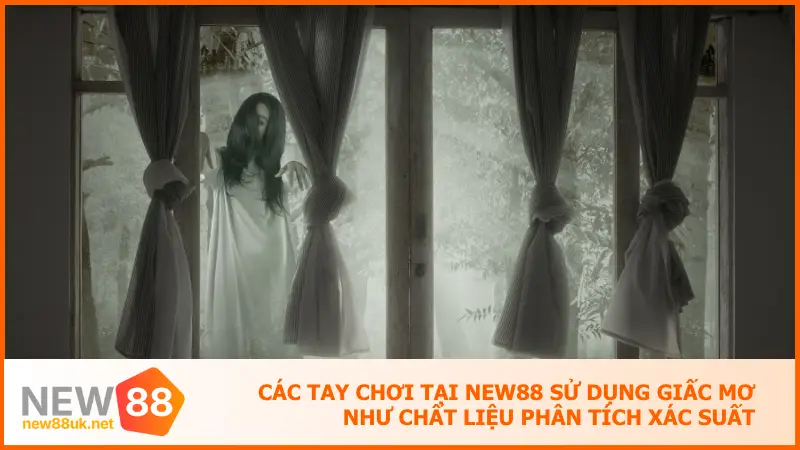 Các tay chơi tại new88 sử dụng giấc mơ như chất liệu phân tích xác suất