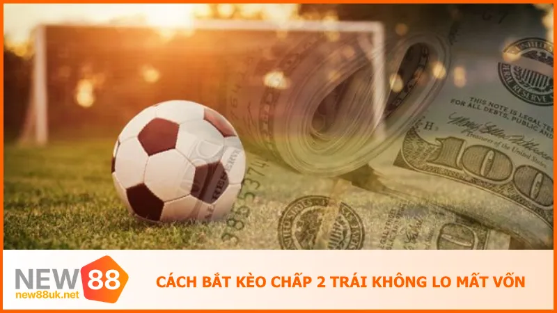 Cách Bắt Kèo Chấp 2 Trái Không Lo Mất Vốn Cho Người Mới 3 Phân tích động lực ghi bàn giúp xác định đội cửa trên có khả năng thắng đậm hay không