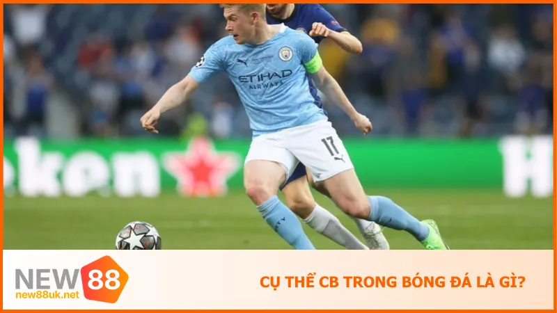 CB Trong Bóng Đá Là Gì? Hiểu Rõ Vai Trò Trung Vệ Chỉ Trong 3 Phút 2 CB là trung vệ chơi ở trung tâm hàng thủ với nhiệm vụ chặn tiền đạo và bảo vệ khung thành