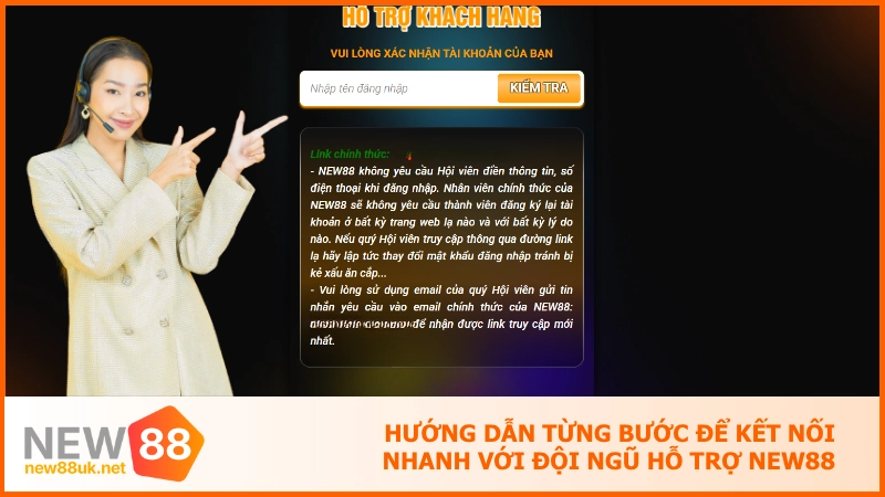 Liên hệ new88 hỗ trợ giải đáp thắc mắc cược thủ 24/7 3 Hướng dẫn từng bước để kết nối nhanh với đội ngũ hỗ trợ NEW88