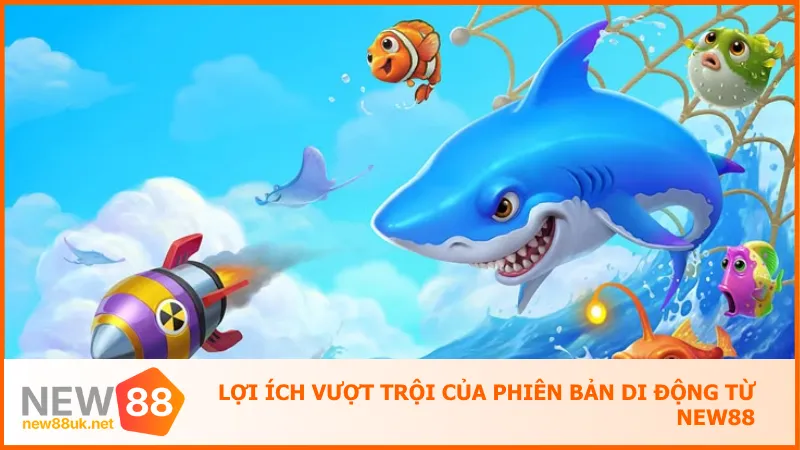 Tải Bắn Cá Vua Tài Lộc Miễn Phí – Săn Cá Gom Thưởng Nhanh 3 Phiên bản di động Vua Tài Lộc từ New88 mang trải nghiệm mượt mà.