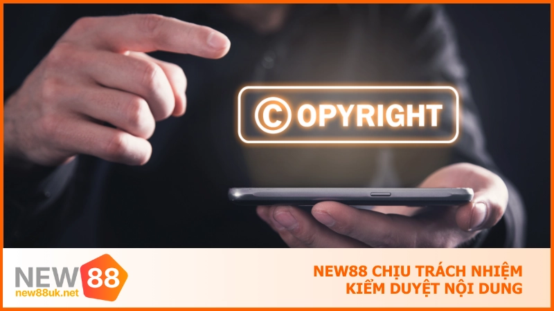 Quy định bản quyền new88 - Đảm bảo quyền lợi về nội dung 4 NEW88 chịu trách nhiệm kiểm duyệt nội dung