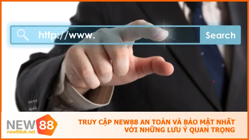 Hướng Dẫn Truy Cập New88 Khi Bị Chặn Không Lo Gián Đoạn 4 Truy cập new88 an toàn và bảo mật nhất với những lưu ý quan trọng